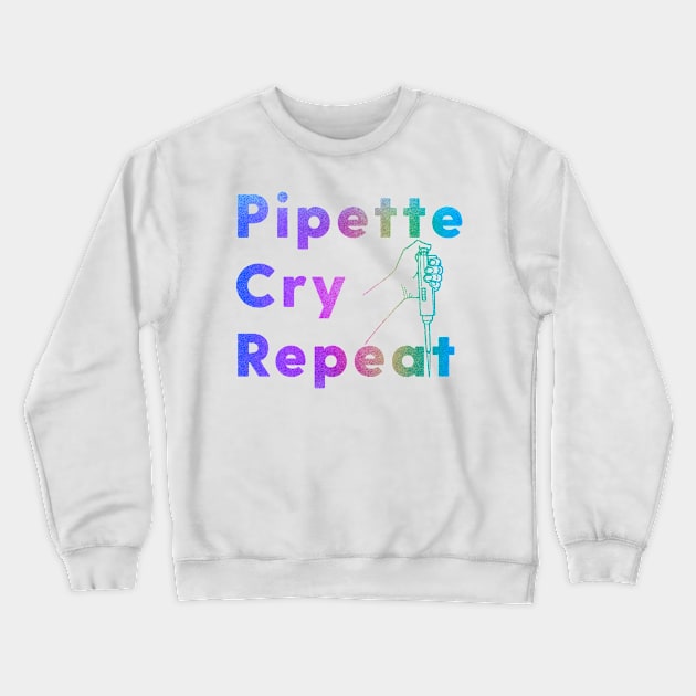 PCR Pipette Cry Repeat Colorful Rainbow Glitter Sparkle Micropipette Crewneck Sweatshirt by labstud